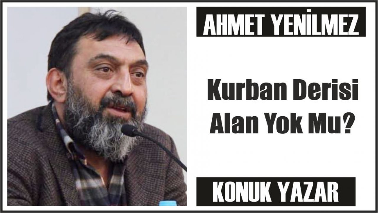 Kurban Derisi Alan Yok Mu?