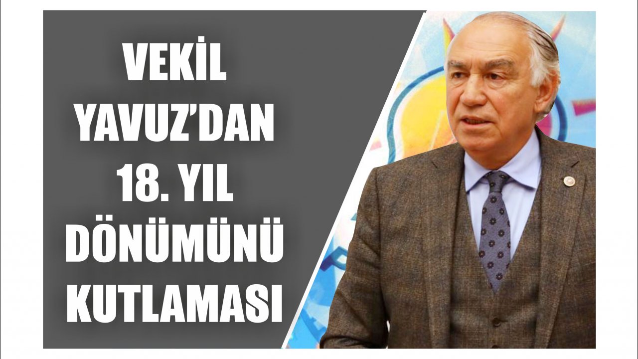 Vekil Yavuz’dan 18. Yıl Dönümünü Kutlaması