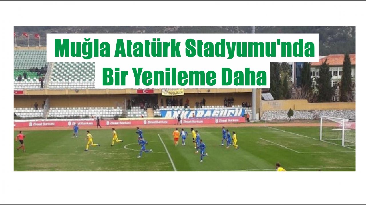 Muğla Atatürk Stadyumu’nda Bir Yenileme Daha