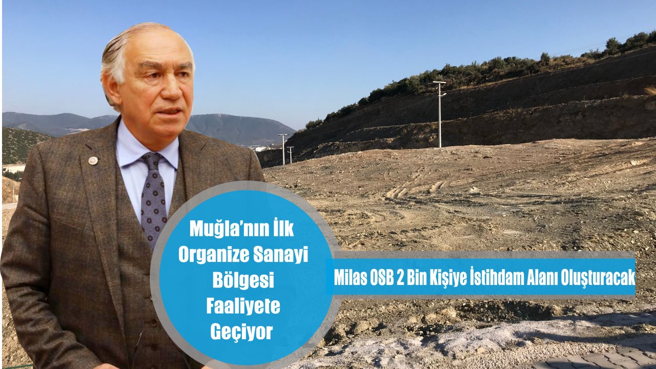 Muğla’nın İlk Organize Sanayi Bölgesi Faaliyete Geçiyor