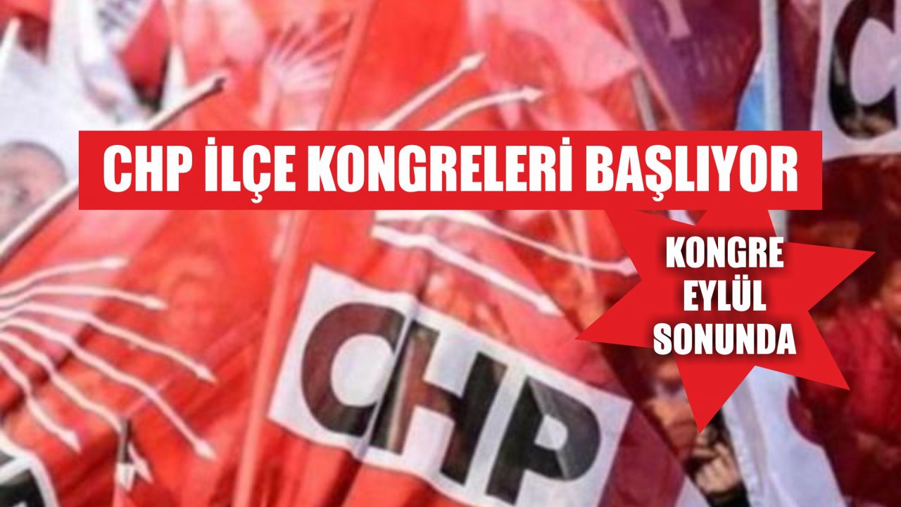 CHP İlçe Kongreleri Start Alıyor