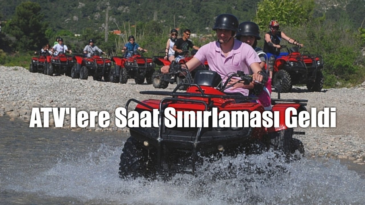 ATV’lere Saat Sınırlaması Geldi