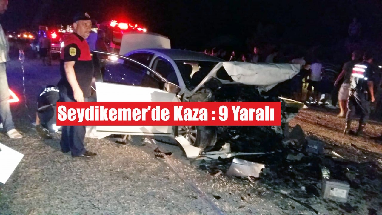 Seydikemer’de Kaza: 9 Yaralı