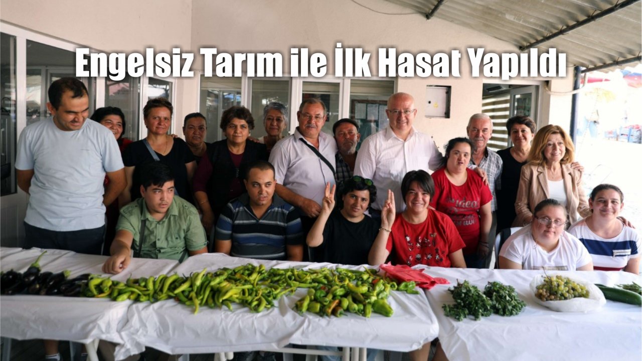 Engelsiz Tarım ile İlk Hasat Yapıldı