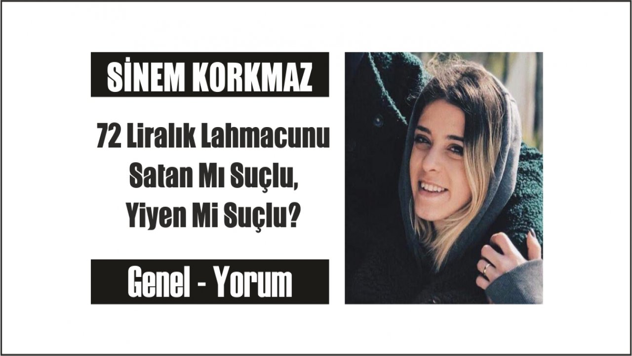 72 Liralık Lahmacunu Satan Mı Suçlu, Yiyen Mi Suçlu?