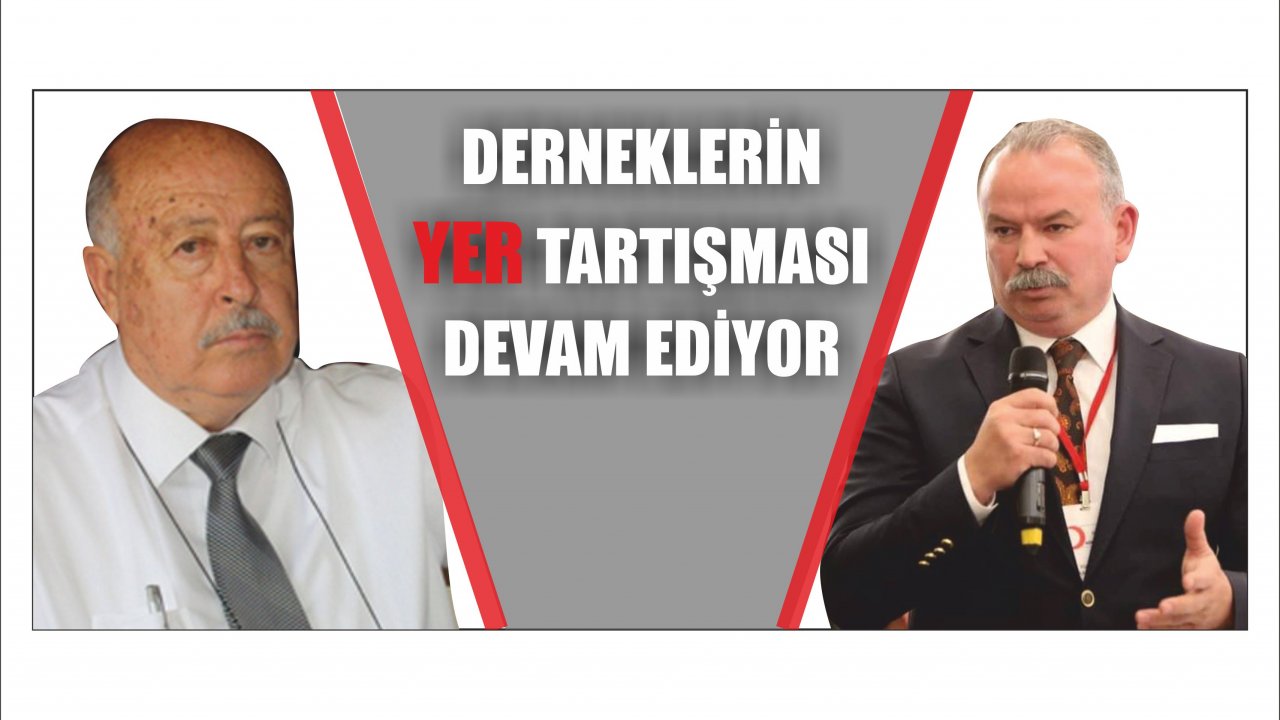 Derneklerin “Yer” Tartışması Devam Ediyor