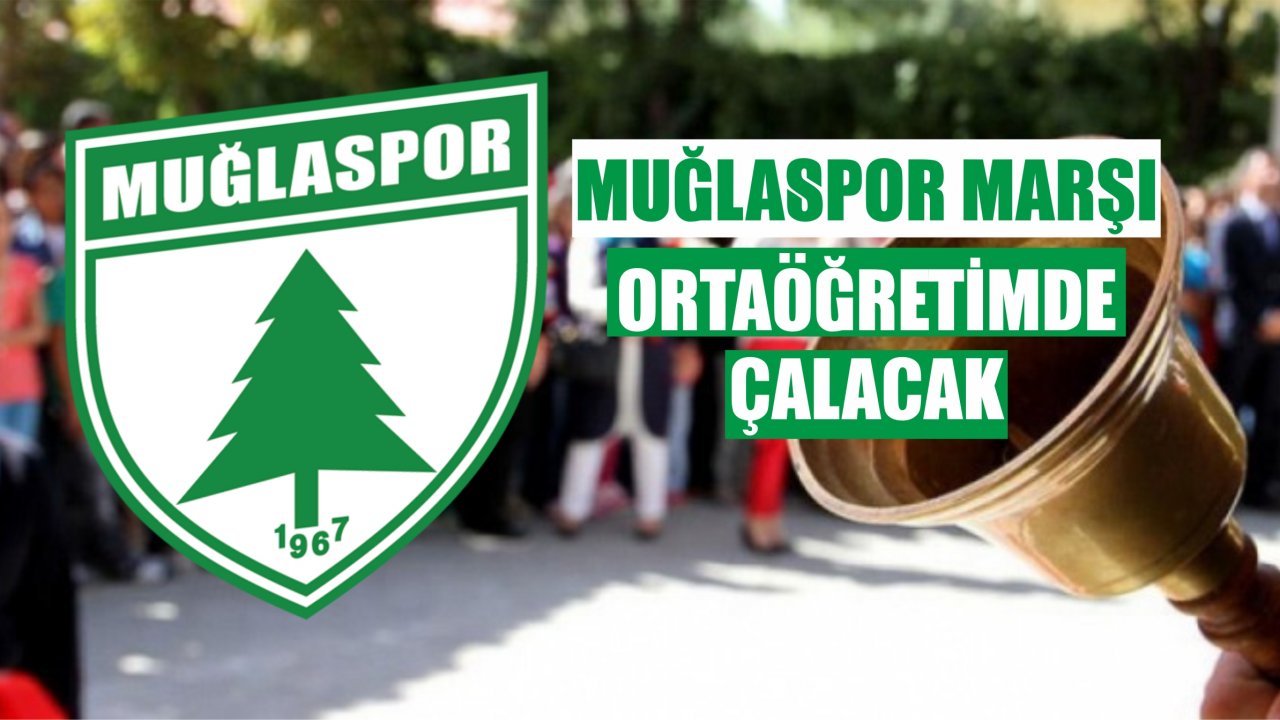 “Muğlaspor Marşı” Ortaöğretimde Çalacak