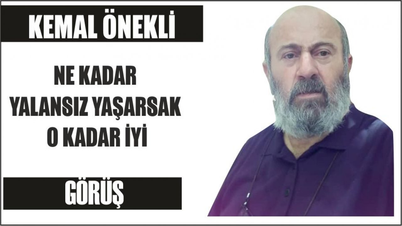 Ne Kadar Yalansız Yaşarsak O Kadar İyi