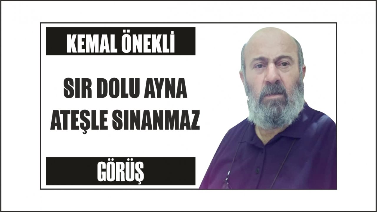 SIR DOLU AYNA ATEŞLE SINANMAZ