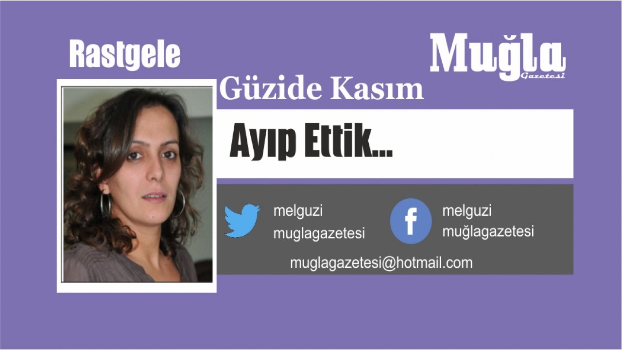 Ayıp Ettik…