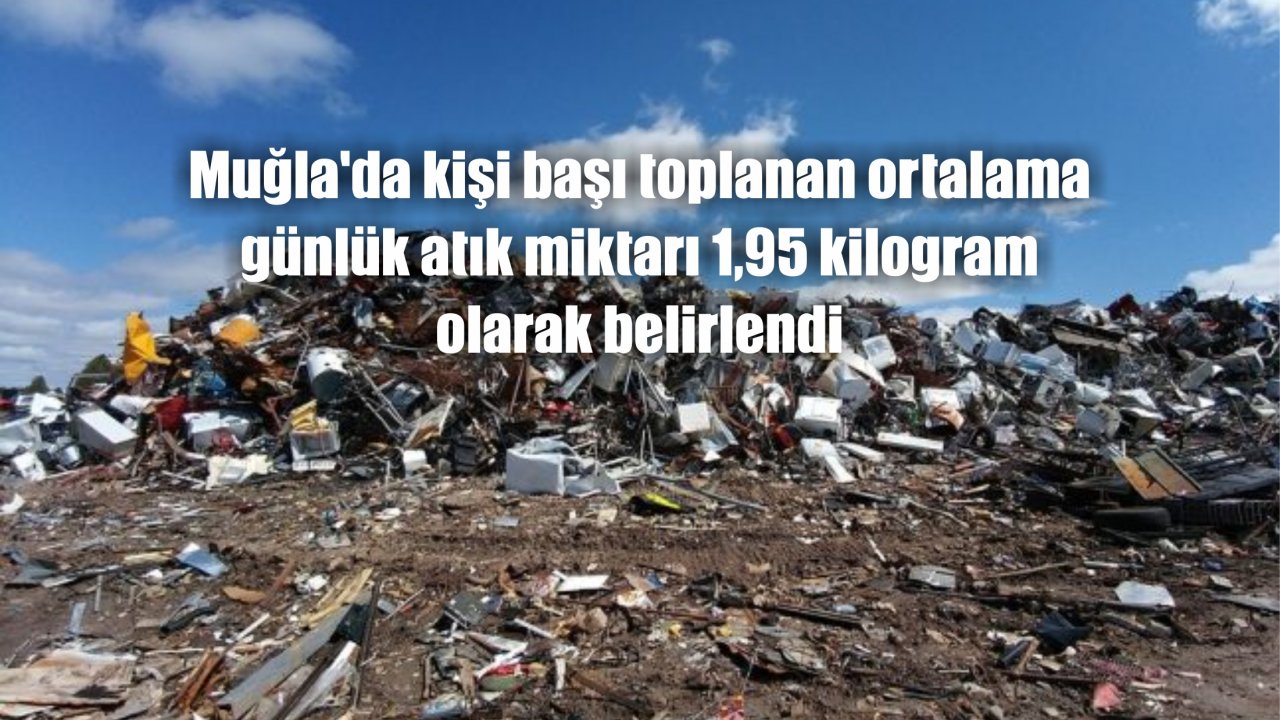 Muğla'nın Belediye Atık İstatistikleri Açıklandı