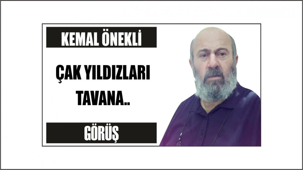 ÇAK YILDIZLARI TAVANA..