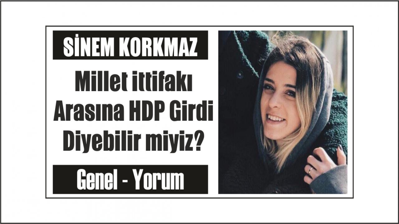 Millet İttifakı Arasına HDP Girdi Diyebilir miyiz?