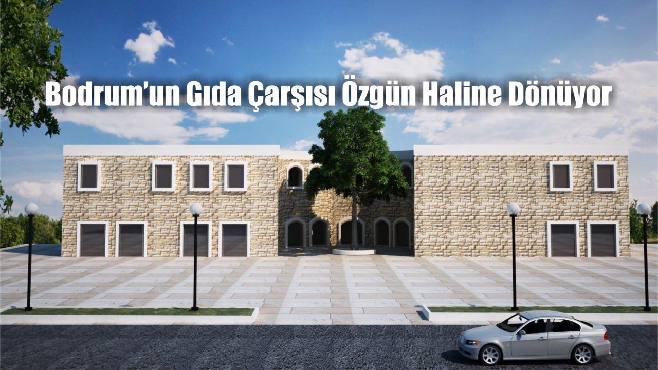 Bodrum’un Gıda Çarşısı Özgün Haline Dönüyor
