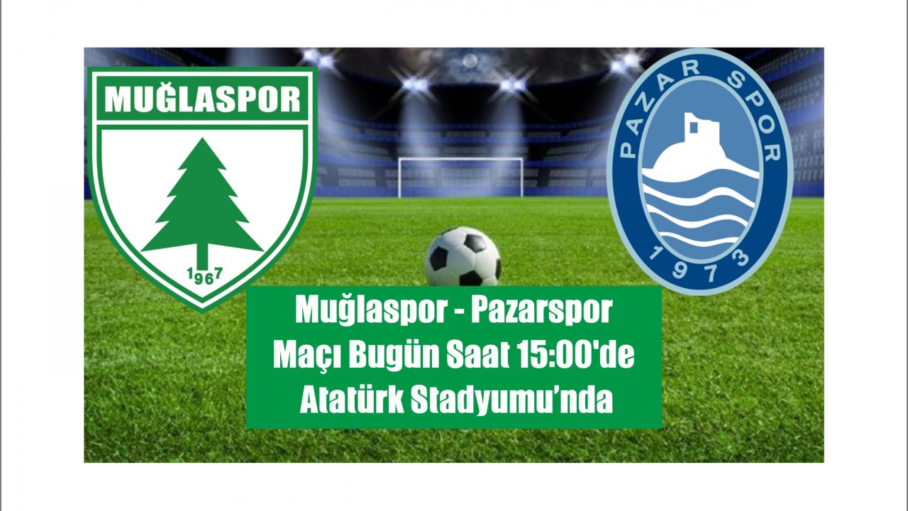 Muğlaspor-Pazarspor'u Ağırlayacak