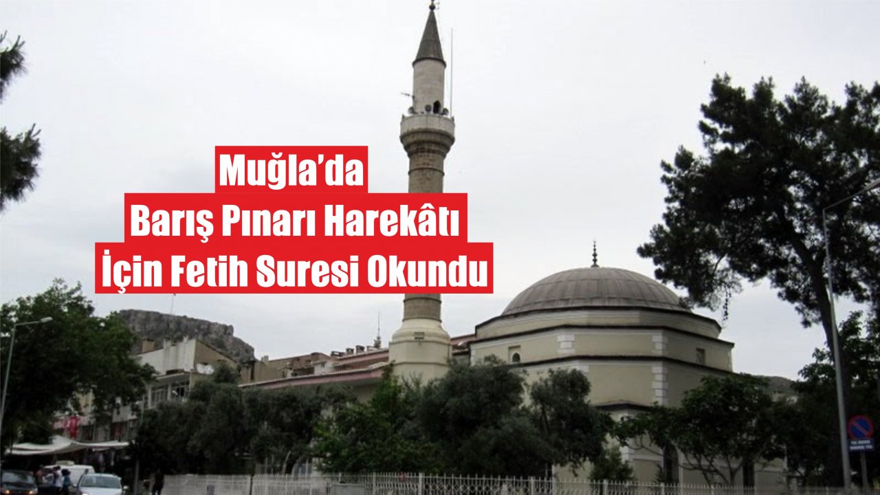 Muğla’da Barış Pınarı Harekâtı İçin Fetih Suresi Okundu