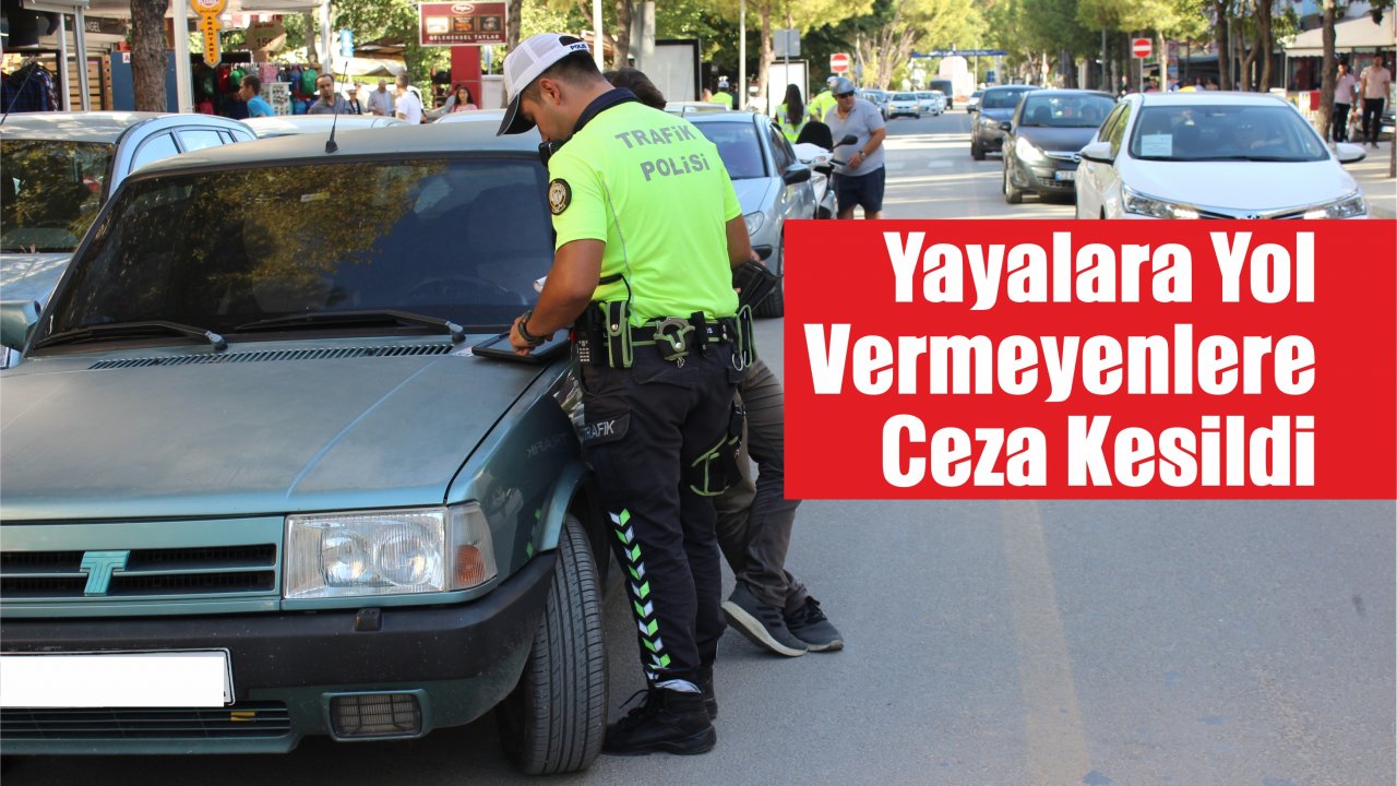 Yayalara Yol Vermeyenlere Ceza Kesildi