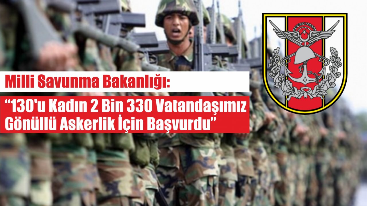 2 Bin 330 Kişi Gönüllü Askerlik İçin Başvuru Yaptı