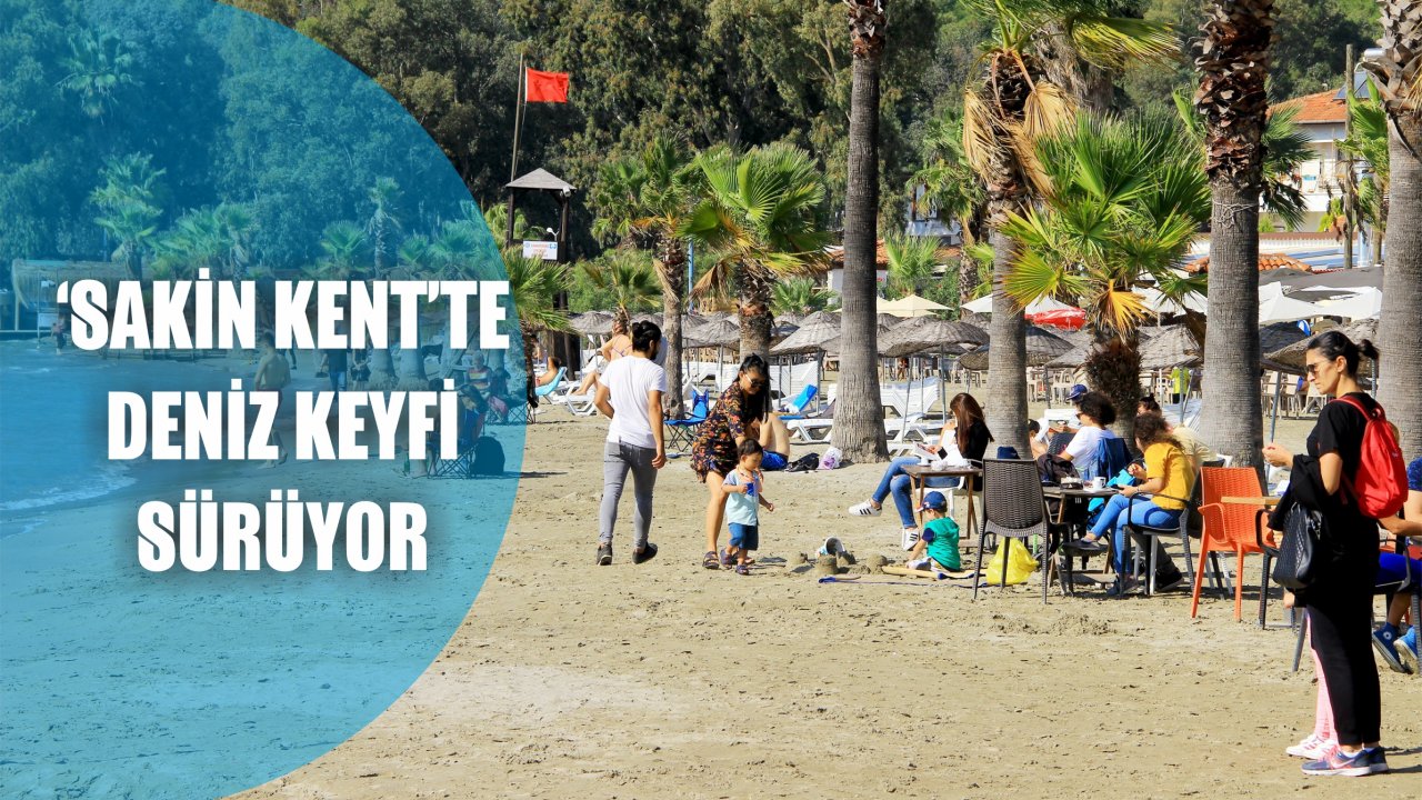 ‘Sakin Kent’te Deniz Keyfi Sürüyor