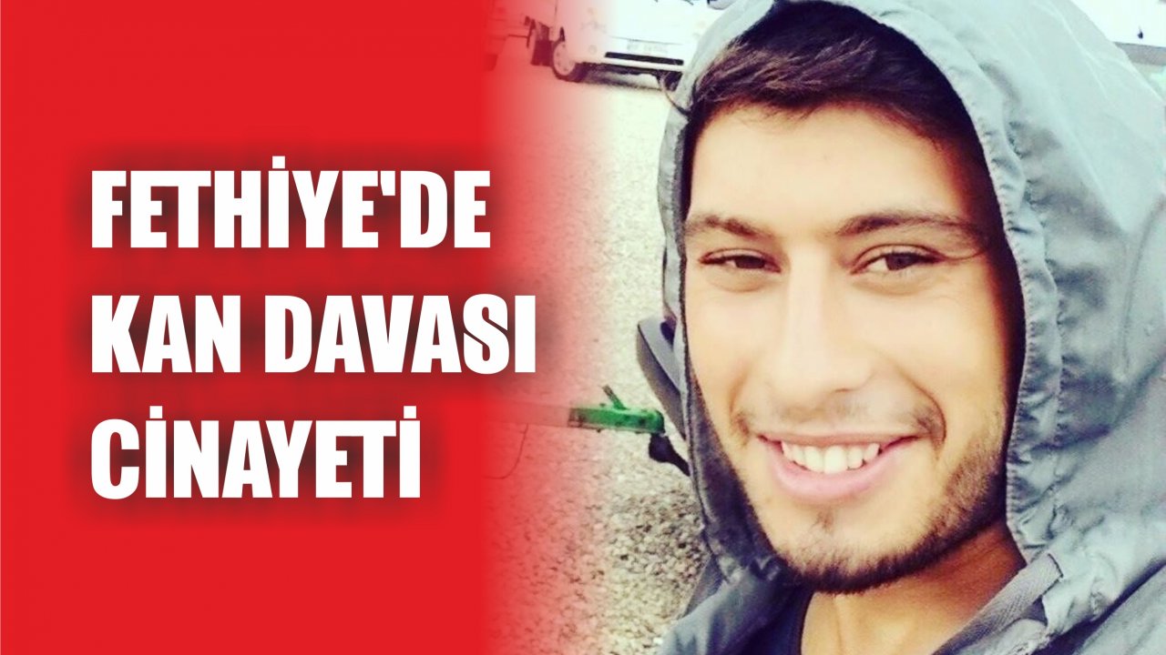 Fethiye'de Kan Davası Cinayeti