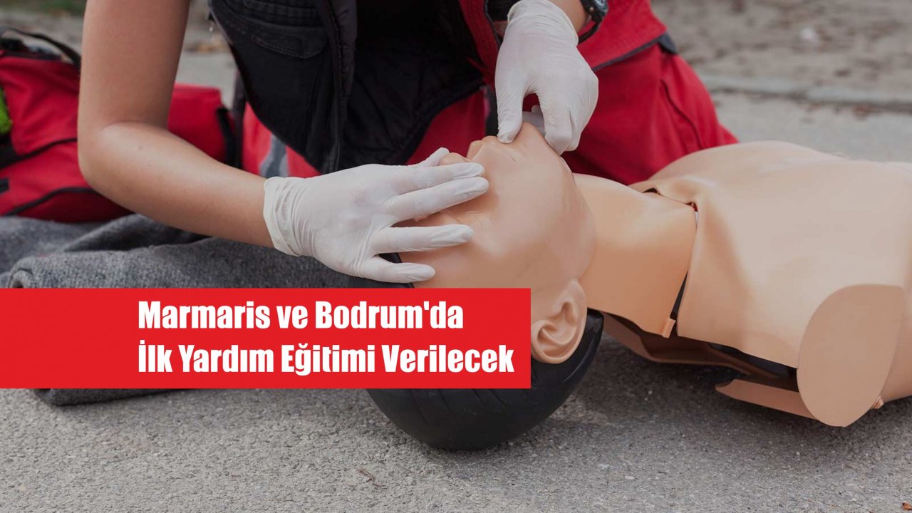 Marmaris ve Bodrum'da İlk Yardım Eğitimi Verilecek