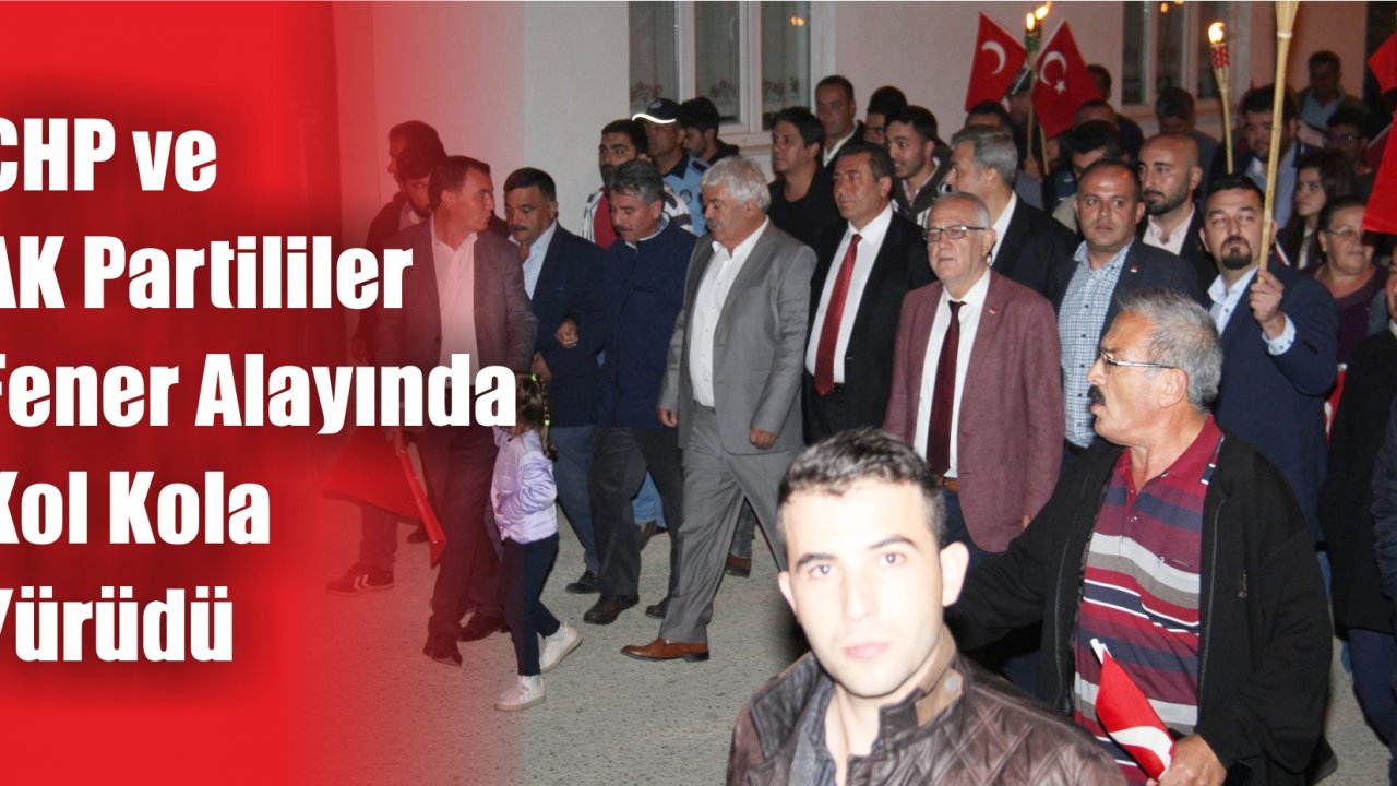 CHP ve AK Partililer Fener Alayında Kol Kola Yürüdü