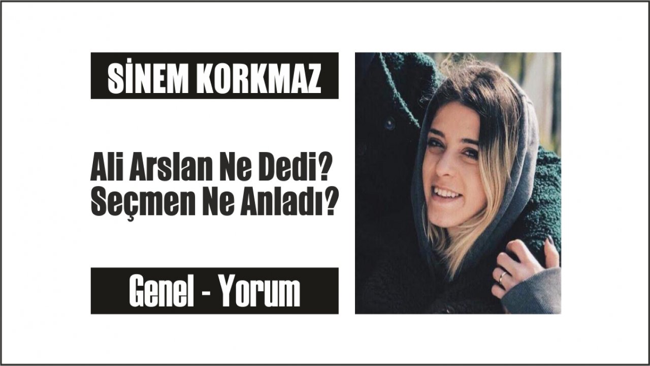 Ali Arslan Ne Dedi? Seçmen Ne Anladı?