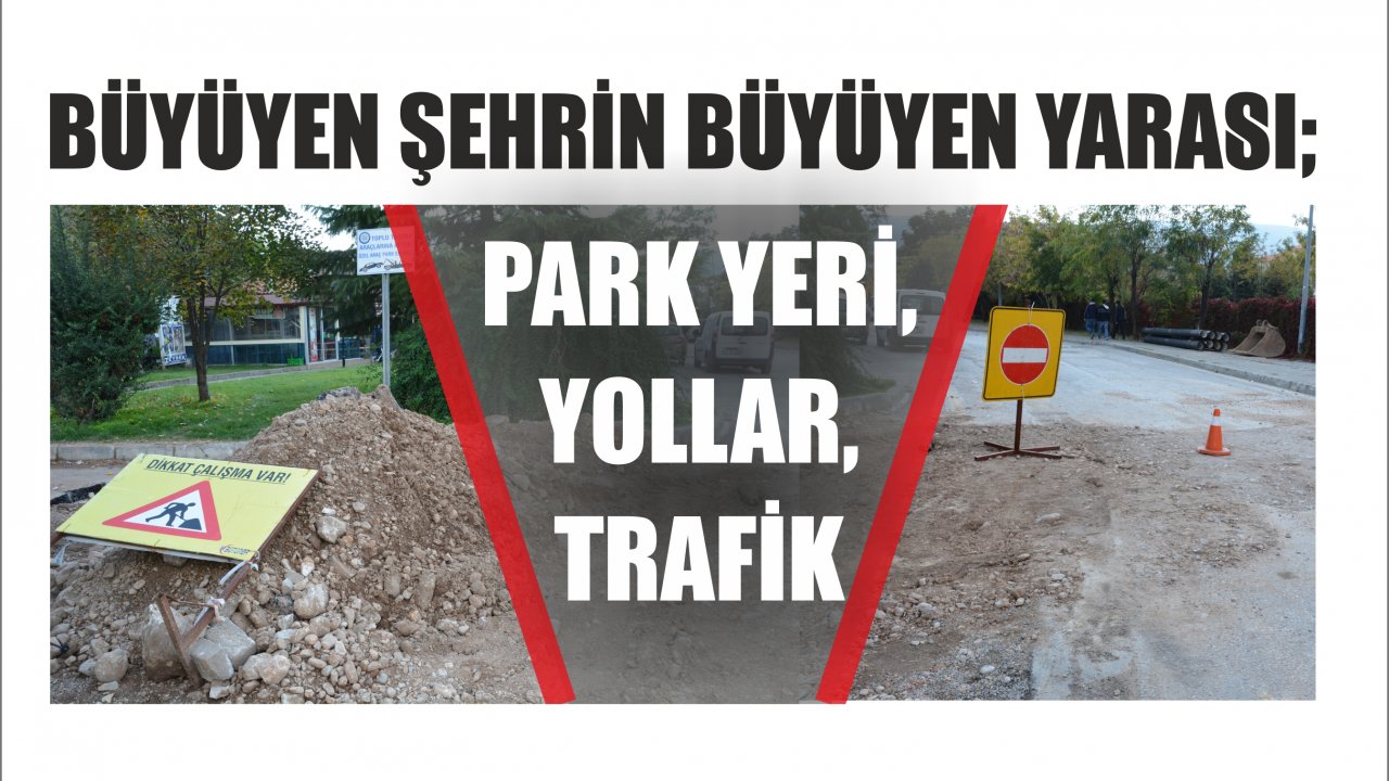 Büyüyen Şehrin Büyüyen Yarası; Yollar ve Trafik