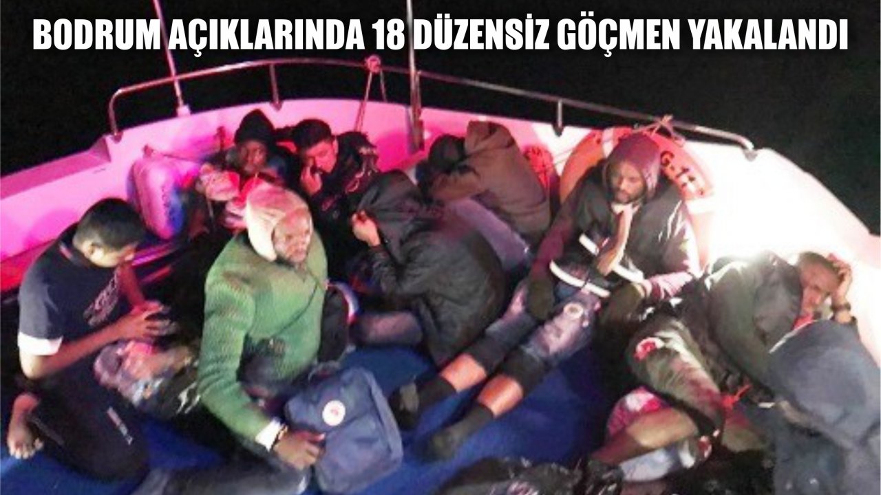 Bodrum Açıklarında 18 Düzensiz Göçmen Yakalandı