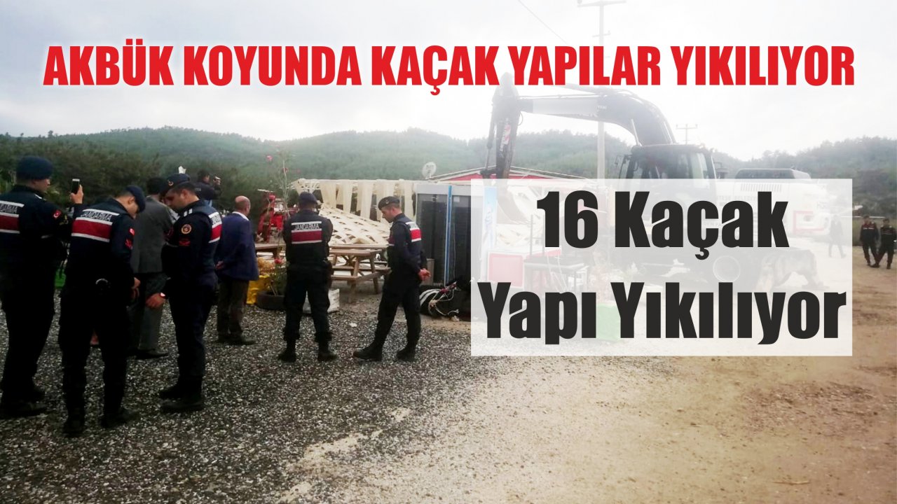 Akbük Koyundaki Kaçak Yapılar Yıkılıyor