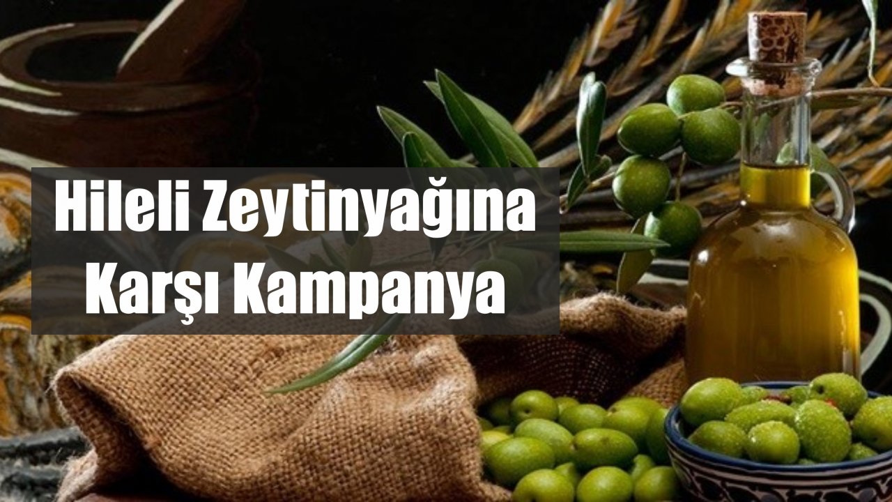 Hileli Zeytinyağına Karşı Kampanya