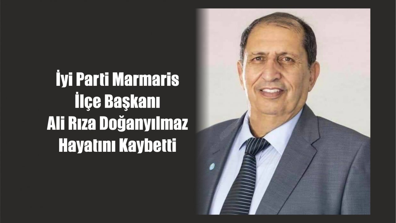 SON DAKİKA- İyi Parti Marmaris İlçe Başkanı Hayatını Kaybetti