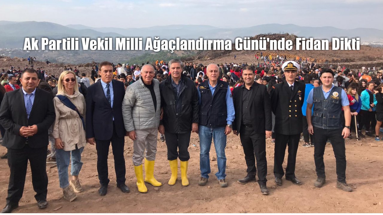 Ak Partili Vekil Milli Ağaçlandırma Günü’nde Fidan Dikti