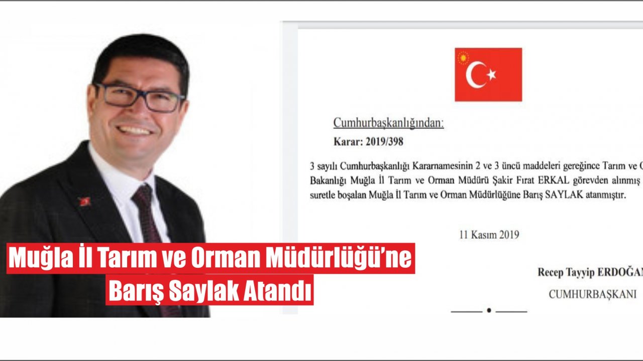Muğla Tarım ve Orman Müdürlüğüne Barış Saylak Atandı