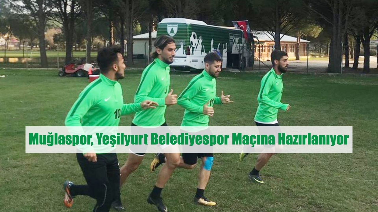 Muğlaspor, Yeşilyurt Belediyespor Maçına Hazırlanıyor