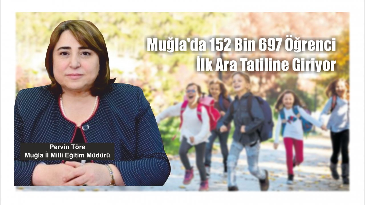 Muğla’da 152 Bin 697 Öğrenci İlk Ara Tatiline Giriyor