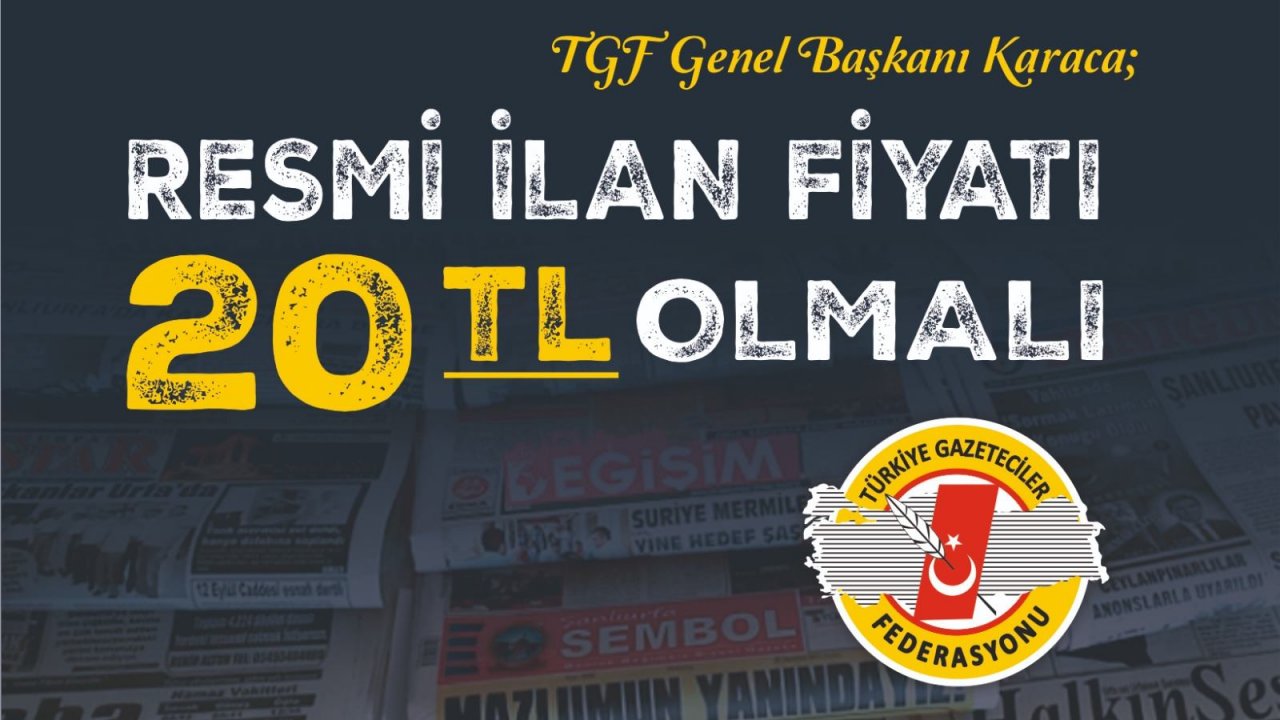 Karaca; “Resmi İlanın Fiyatı 20 TL Olmalı”