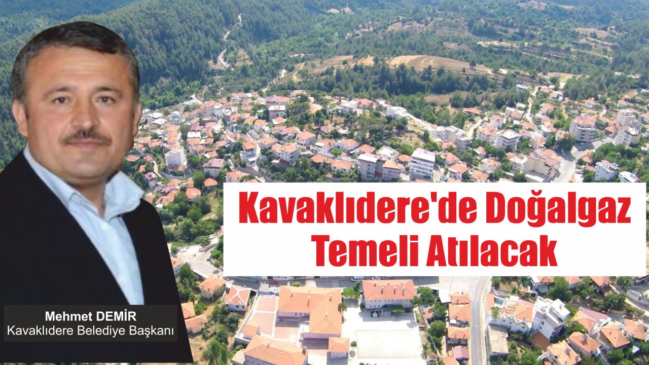 Kavaklıdere’de Doğalgaz Temeli Atılacak