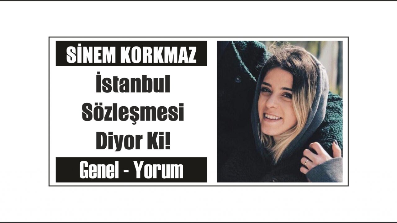 İstanbul Sözleşmesi Diyor Ki!