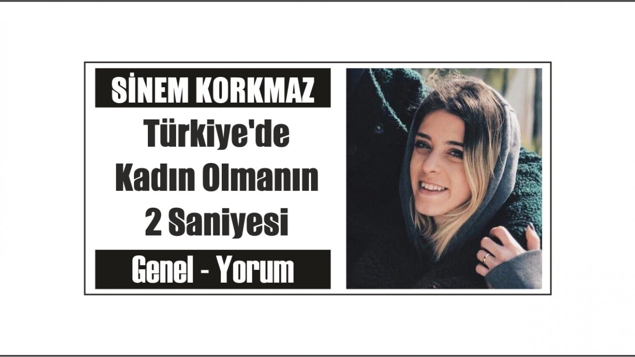 Türkiye’de Kadın Olmanın 2 Saniyesi