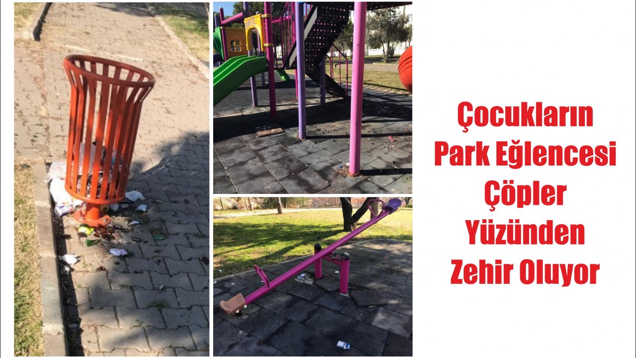Çocukların Park Eğlencesi Çöpler Yüzünden Zehir Oluyor