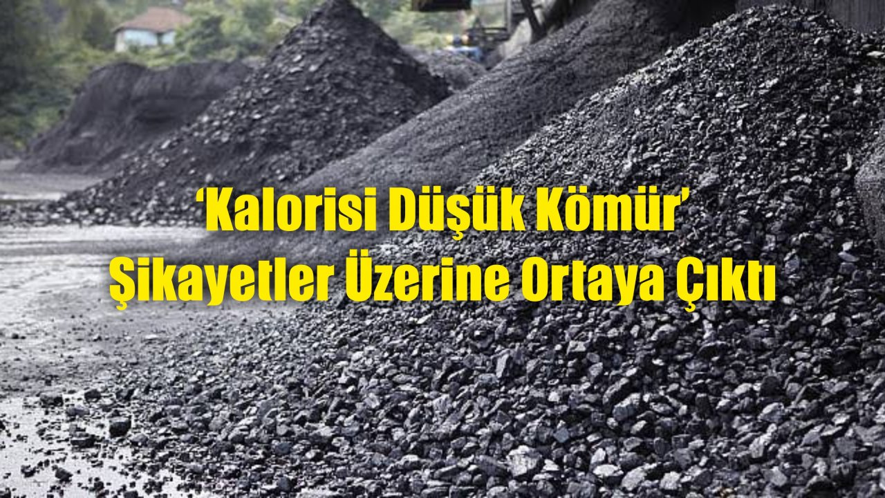 ‘Kalorisi Düşük Kömür’ Şikayetler Üzerine Ortaya Çıktı