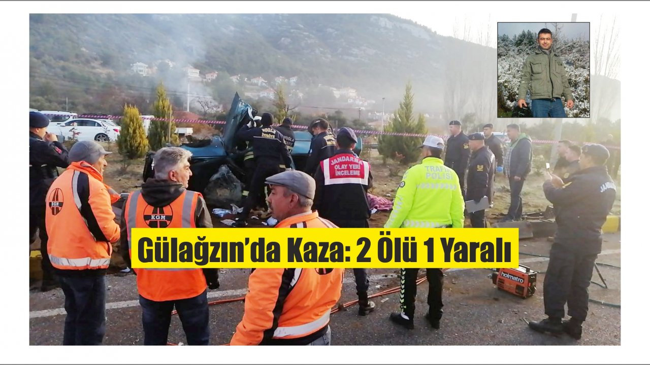 Gülağzı Kavşağındaki Kazada 2 Kişi Ölü 1 Kişi Yaralı
