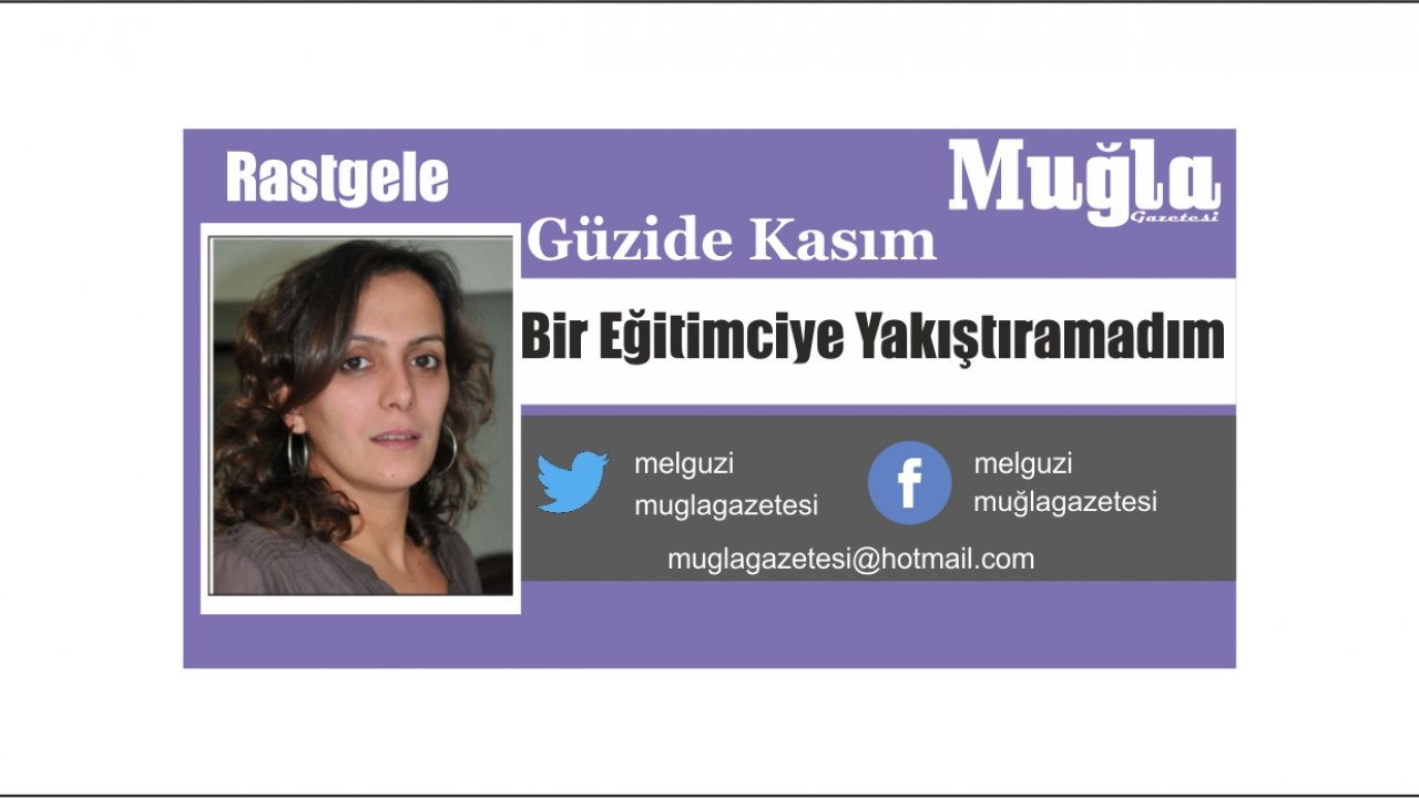 Bir Eğitimciye Yakıştıramadım