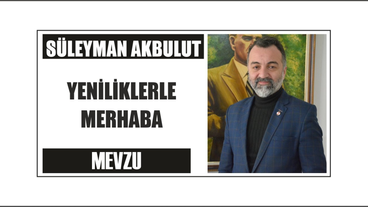 YENİLİKLERLE MERHABA