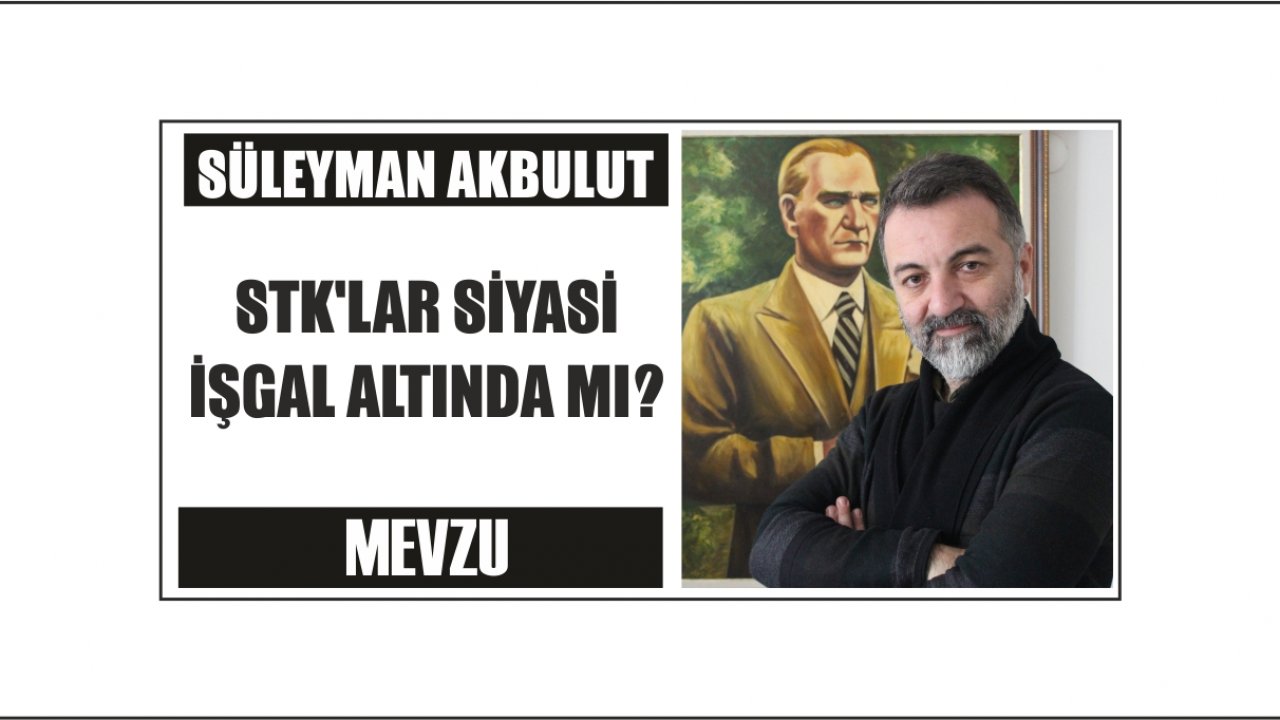 STK’LAR SİYASİ İŞGAL ALTINDA MI?