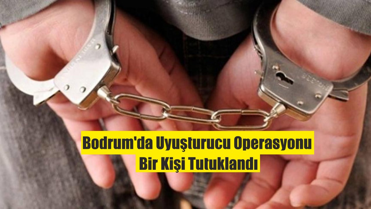 Bodrum'da Uyuşturucu Operasyonu
