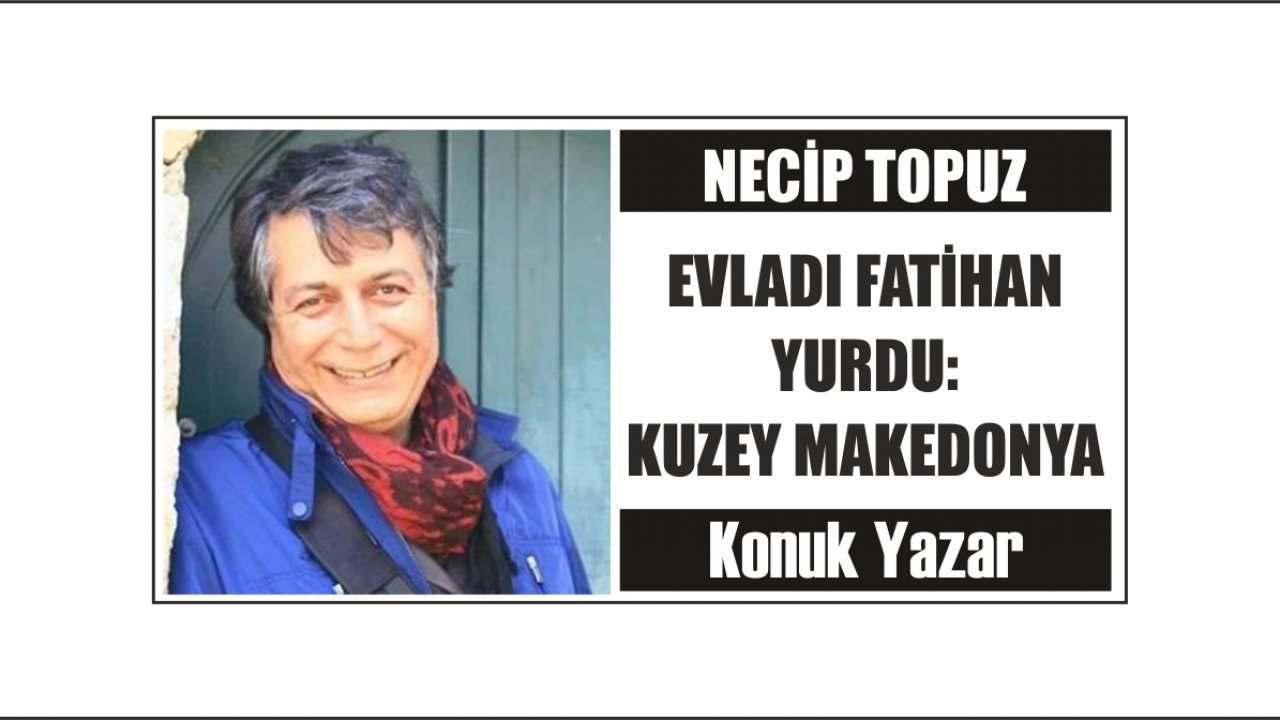 EVLADI FATİHAN YURDU: KUZEY MAKEDONYA