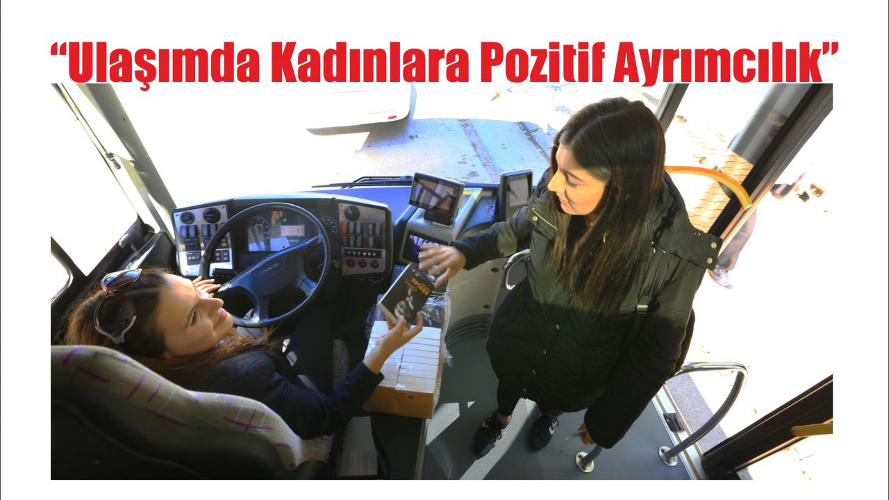  “Ulaşımda Kadınlara Pozitif Ayrımcılık”