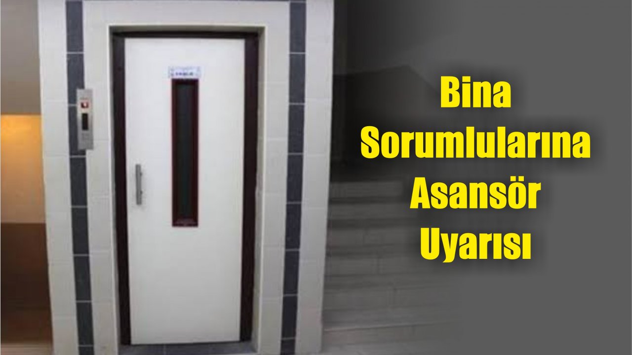 Bina Sorumlularına Asansör Uyarısı